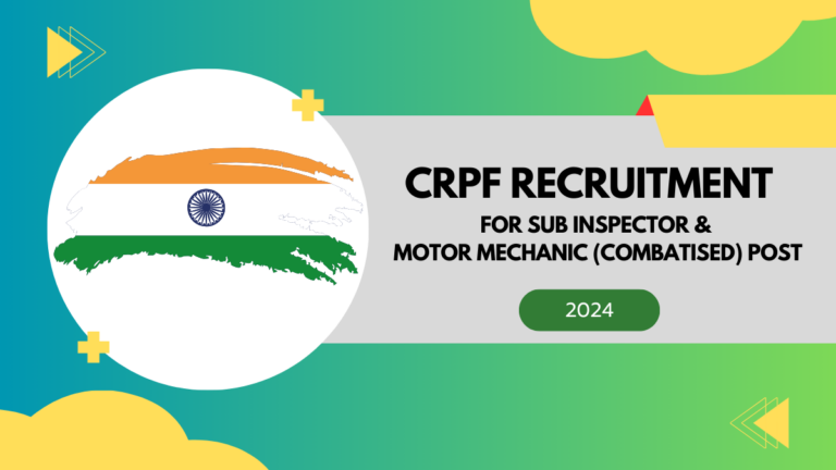 APPLY NOW FOR CRPF RECRUITMENT 2024: 124 VACANCIES FOR SUB INSPECTOR & MOTOR MECHANIC (COMBATISED) POST