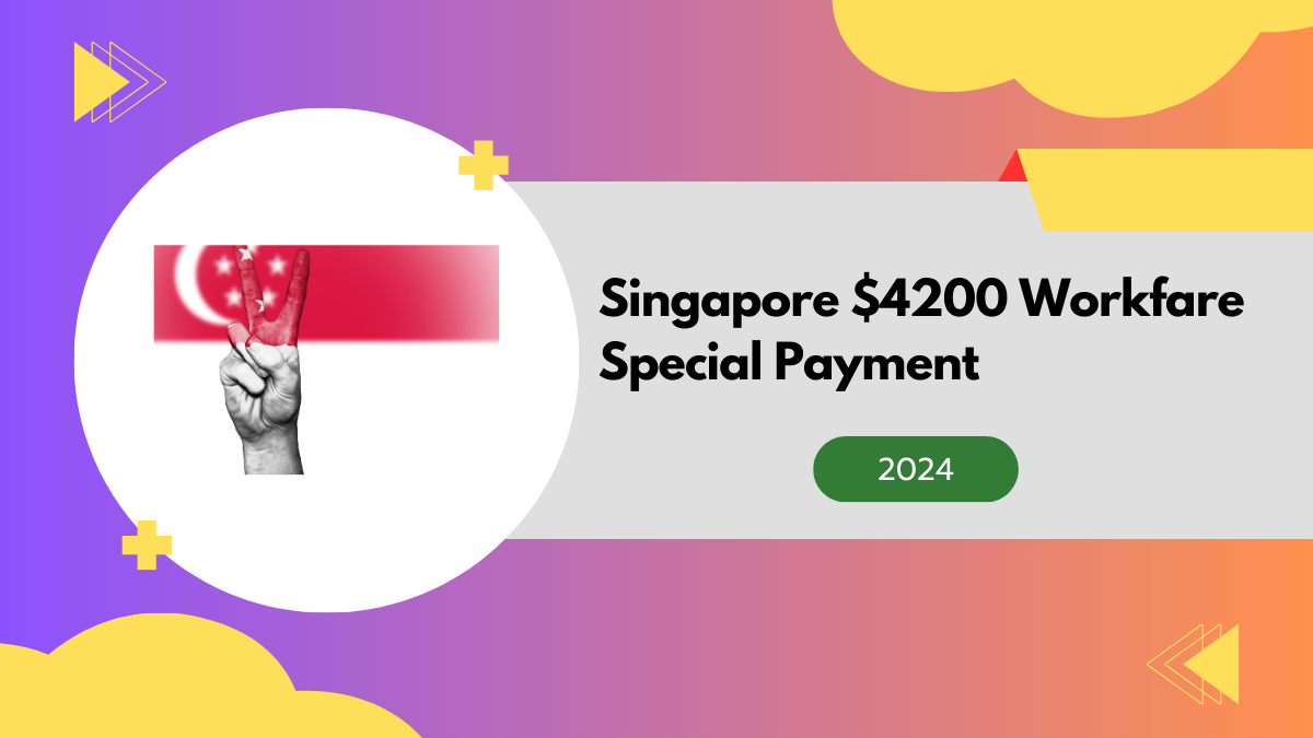 Singapore $4200 Workfare Special Payment 2024, Check Payout Date, Eligibility & News